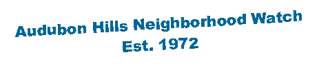 Text Box: Audubon Hills Neighborhood WatchEst. 1972